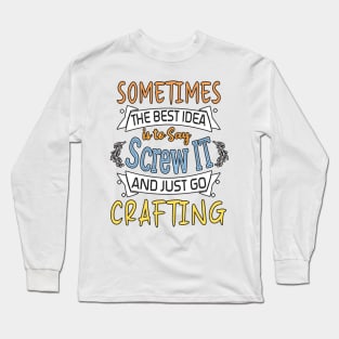 Funny Woman Girl Shirt, Crafting lover, The best idea screw is to screw it and just go hicking Long Sleeve T-Shirt
